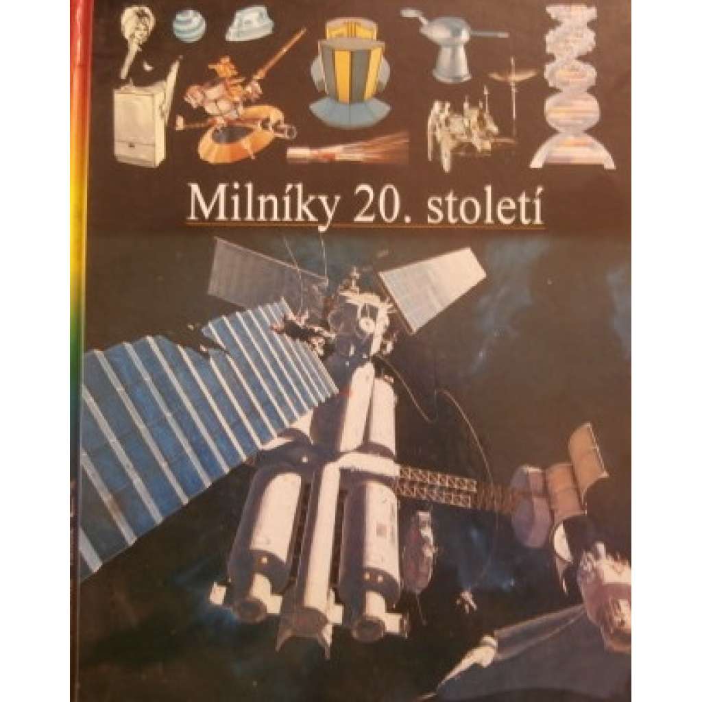Milníky 20. století (edice: Ilustrované dějiny světa, sv. 19) (Larousse) [historie, mj. Rozpad SSSR, Válka v Perském zálivu]